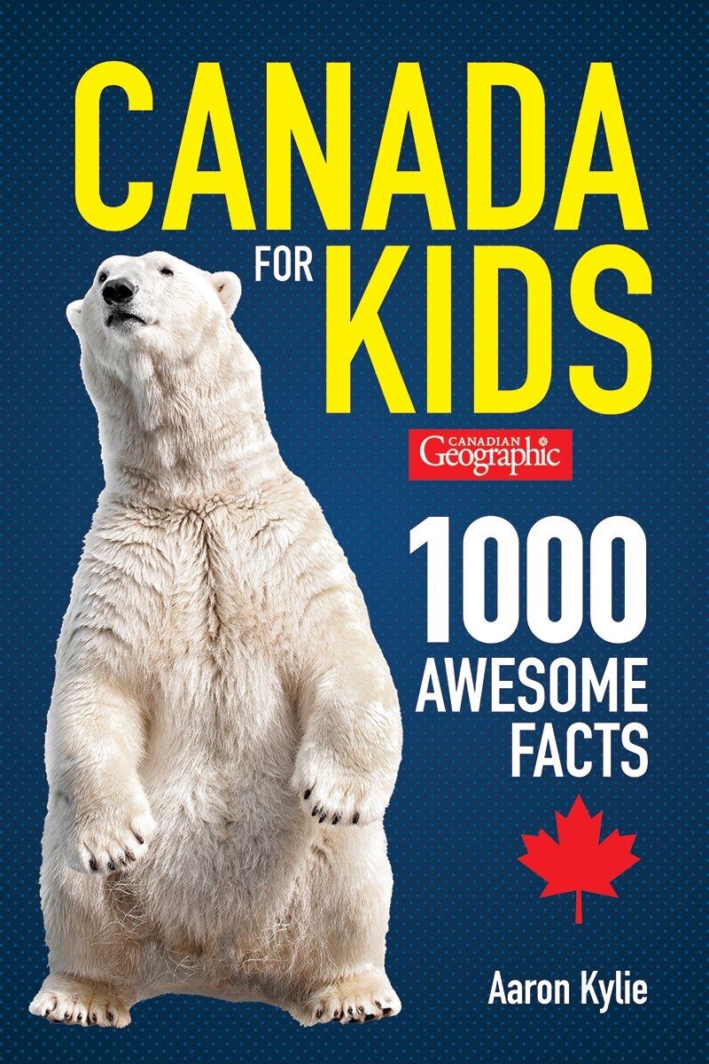 Canadian Geographic Canada for Kids: 1000 Awesome Facts - image 1