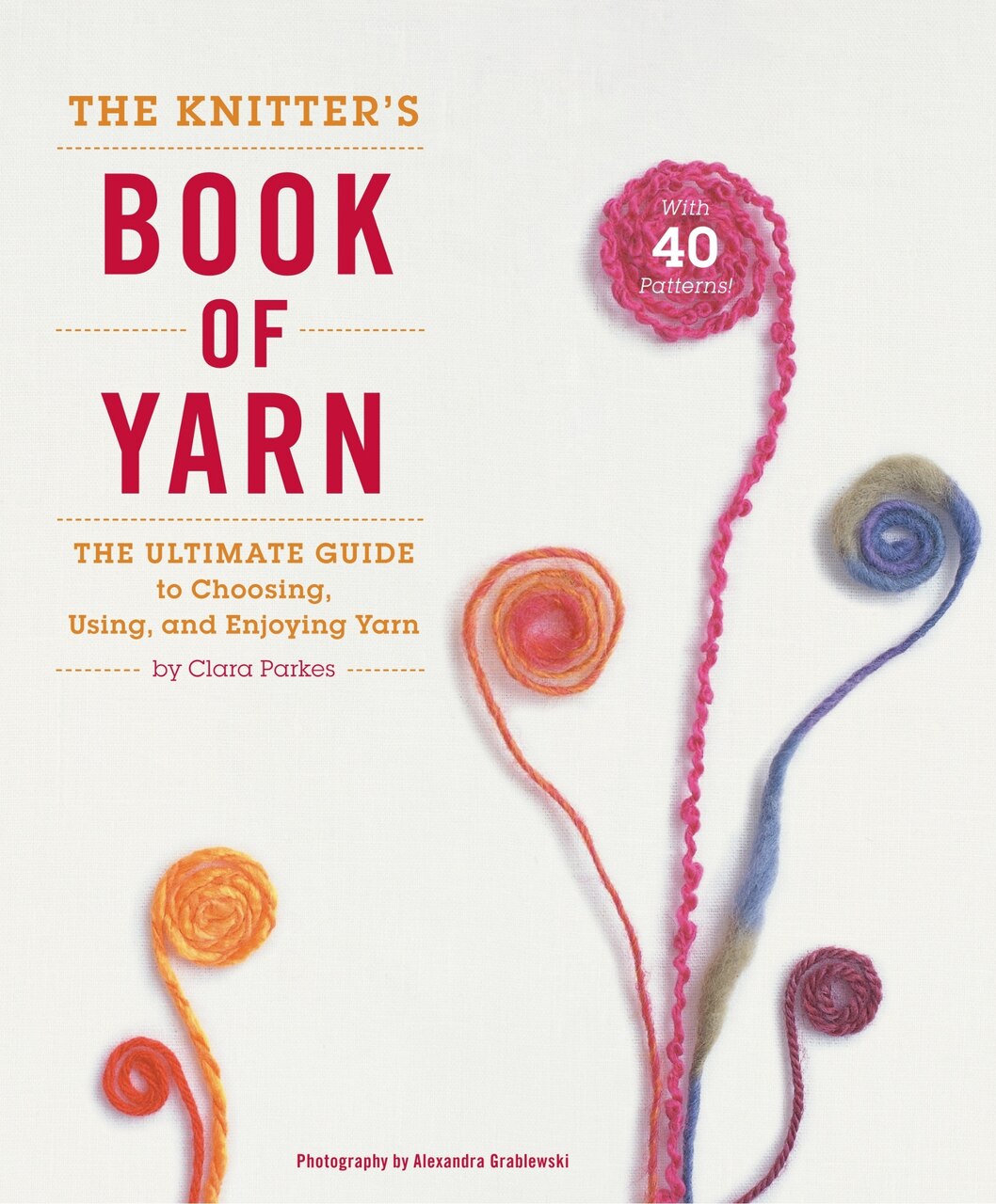 The Knitter's Book Of Yarn: The Ultimate Guide To Choosing, Using, And Enjoying Yarn - image 1