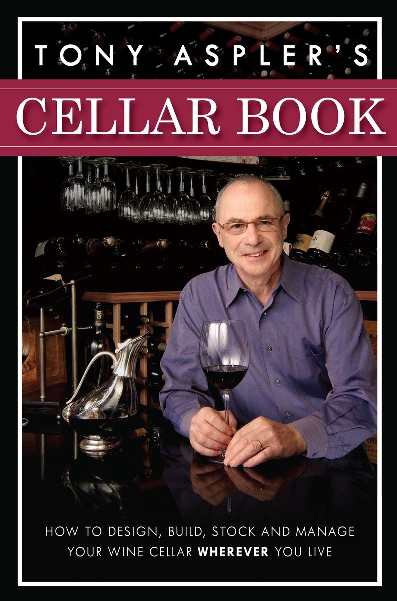 Tony Aspler's Cellar Book: How To Design, Build, Stock And Manage Your Wine Cellar Wherever You Live - image 1