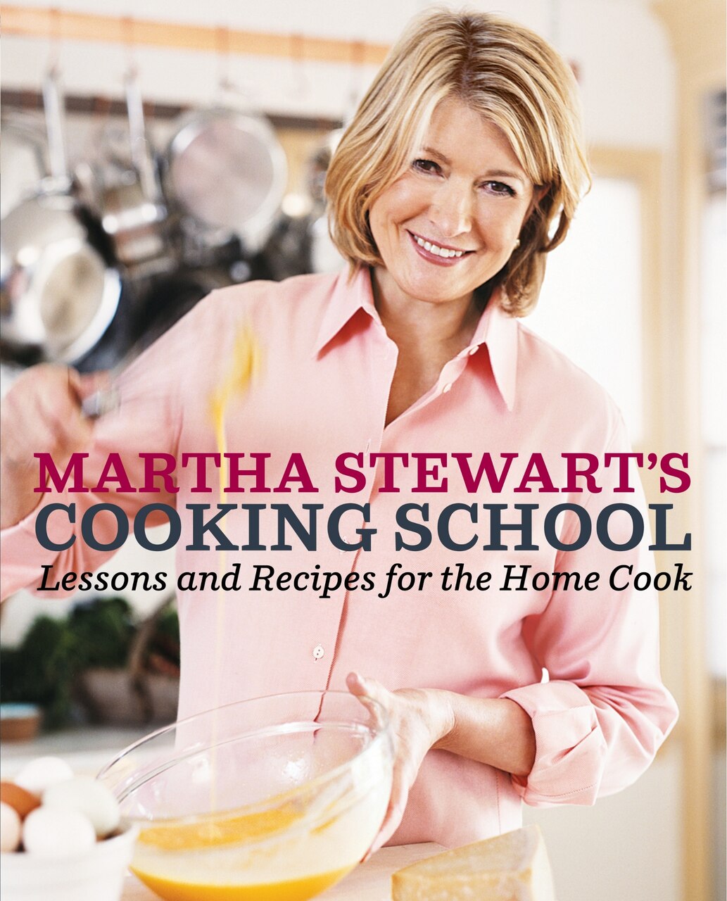 Martha Stewart's Cooking School: Lessons and Recipes for the Home Cook: A Cookbook - image 1