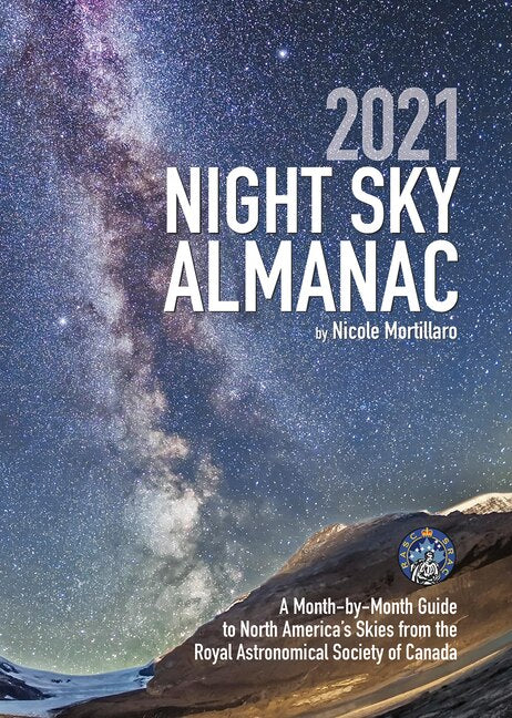 2021 Night Sky Almanac: A Month-by-Month Guide to North America's Skies from the Royal Astronomical Society of Canada - image 1