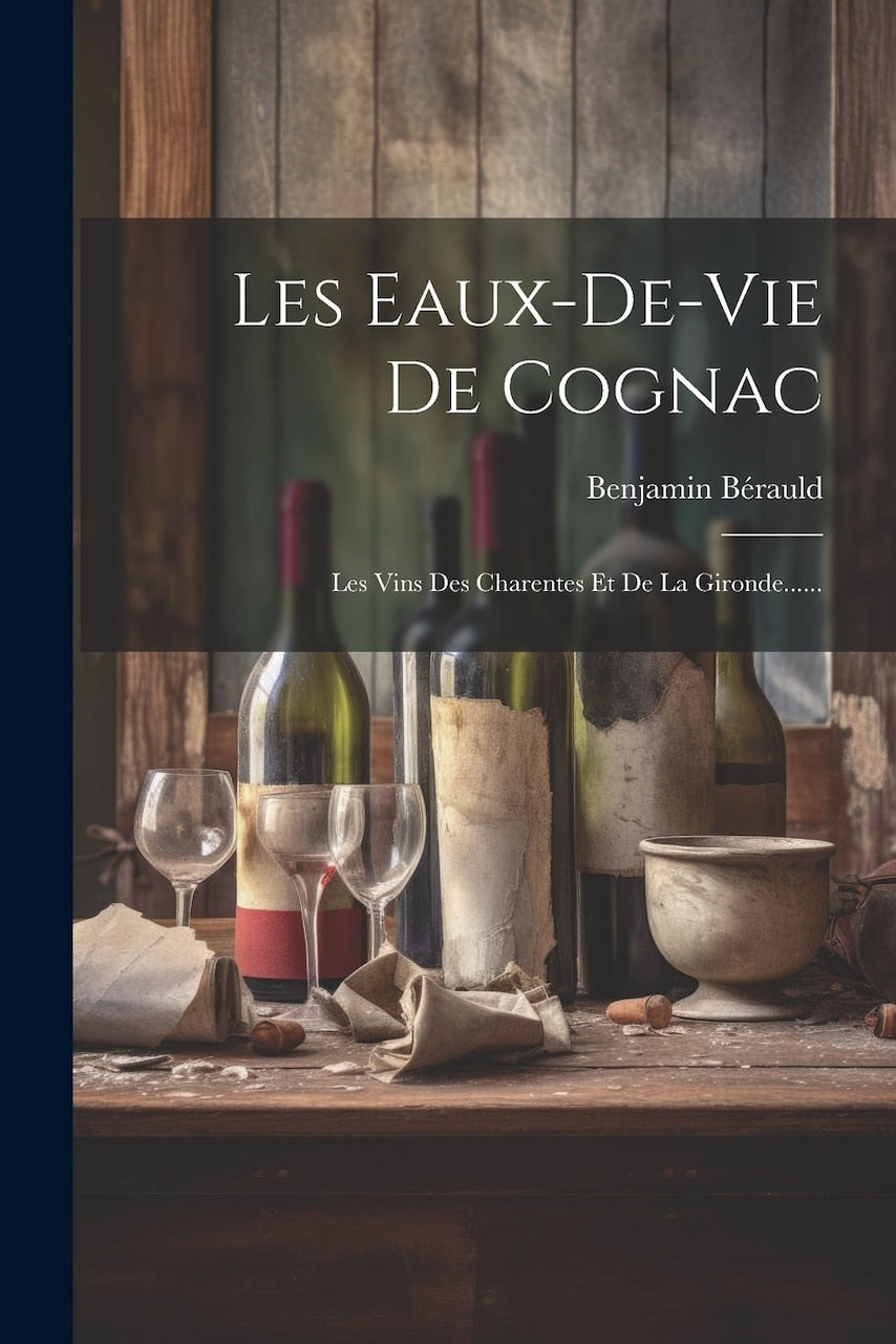 Les Eaux-de-vie De Cognac: Les Vins Des Charentes Et De La Gironde...... - image 1