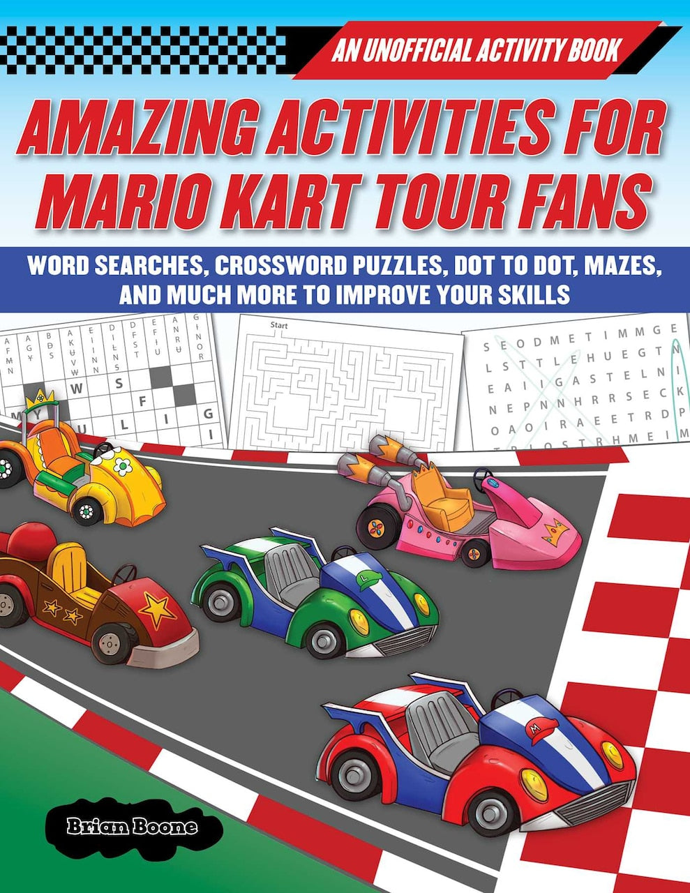 Amazing Activities for Fans of Mario Kart Tour: An Unofficial Activity Book—Word Searches, Crossword Puzzles, Dot to Dot, Mazes, and Brain Teasers to Improve Your Skills - image 1